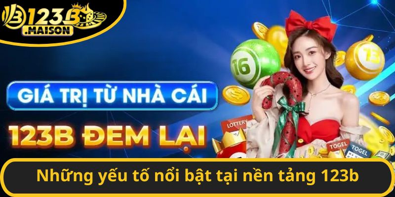 Những yếu tố nổi bật tại nền tảng 123b